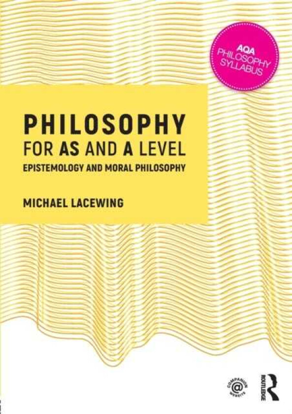 Philosophy for AS and A Level  Epistemology and Moral Philosophy