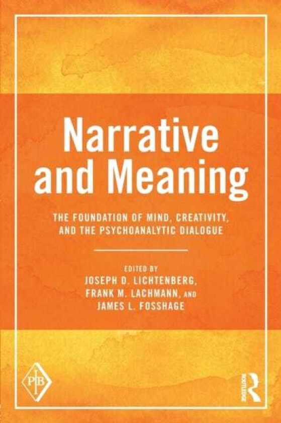 Narrative and Meaning The Foundation of Mind, Creativity, and the Psychoanalytic Dialogue