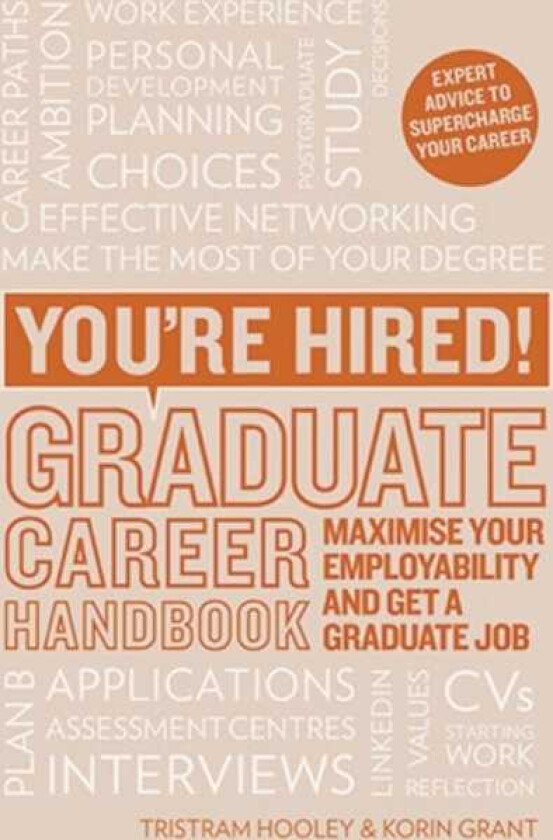 You're Hired! Graduate Career Handbook Maximise Your Employability and Get a Graduate Job