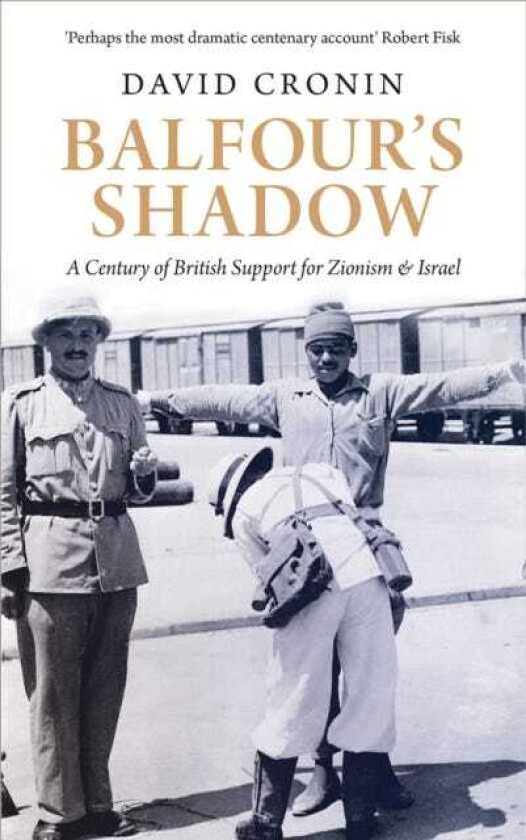 Balfour's Shadow A Century of British Support for Zionism and Israel