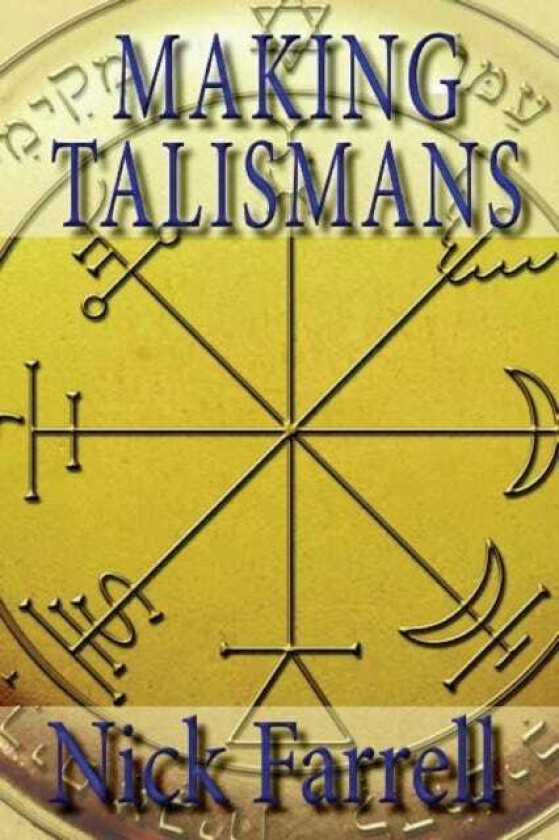 Making Talismans Creating Living Magical Tools for Change & Transformation