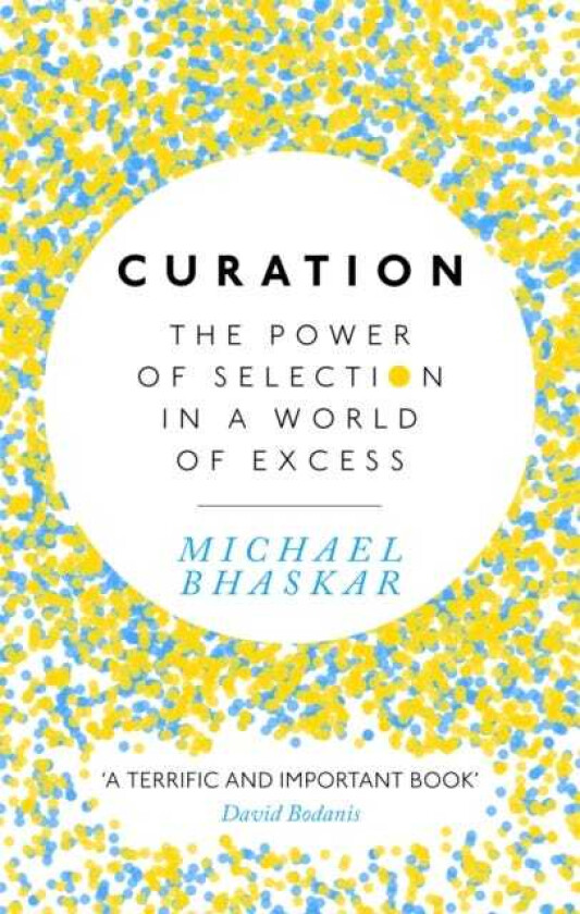 Curation The power of selection in a world of excess
