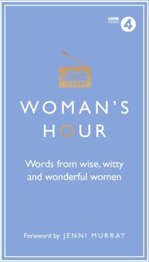 Woman's Hour: Words from Wise, Witty and Wonderful Women