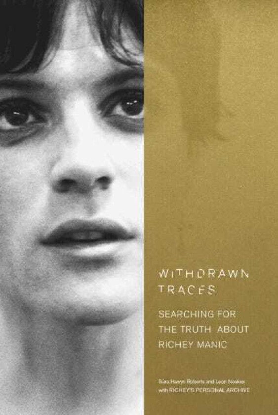 Withdrawn Traces Searching for the Truth about Richey Manic, Foreword by Rachel Edwards