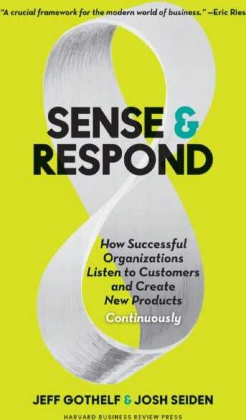 Sense and Respond How Successful Organizations Listen to Customers and Create New Products Continuously