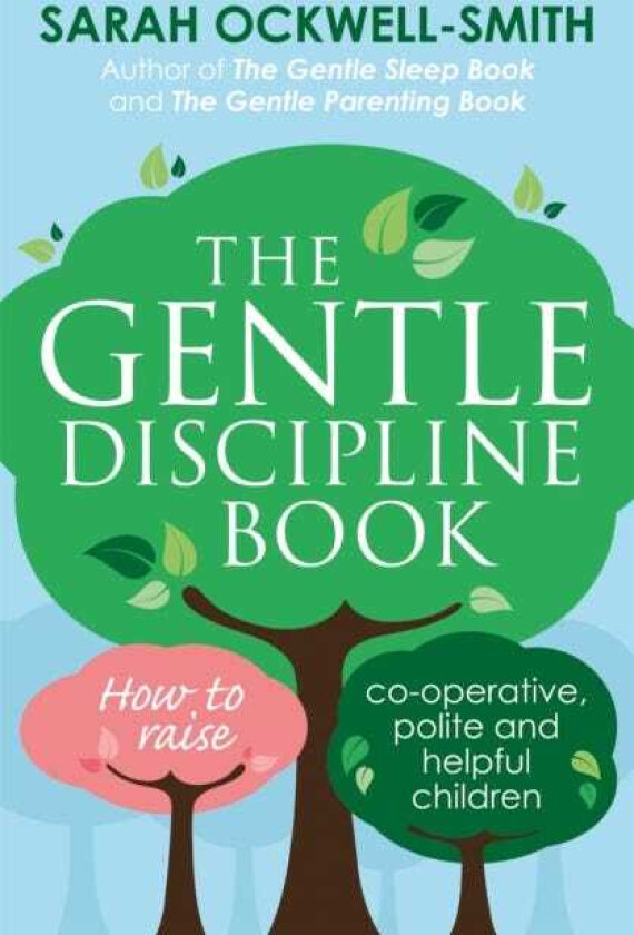 The Gentle Discipline Book How to raise cooperative, polite and helpful children