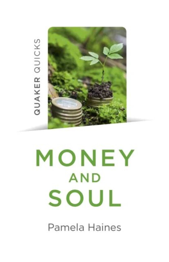 Quaker Quicks - Money and Soul av Pamela Haines