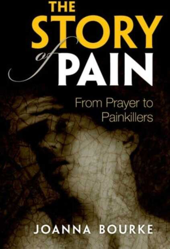 The Story of Pain From Prayer to Painkillers