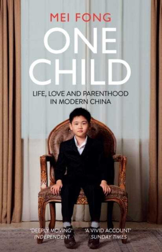 One Child Life, Love and Parenthood in Modern China