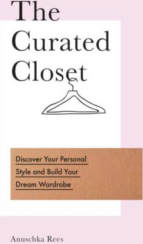 The Curated Closet Discover Your Personal Style and Build Your Dream Wardrobe