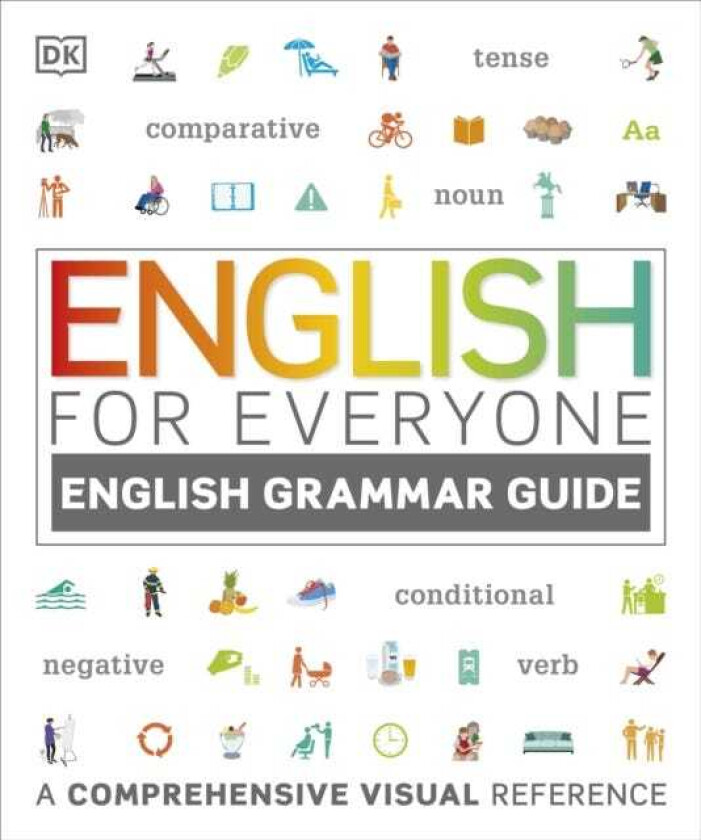 English for Everyone English Grammar Guide A comprehensive visual reference