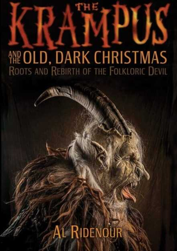 The Krampus and the Old, Dark Christmas Roots and Rebirth of the Folkloric Devil