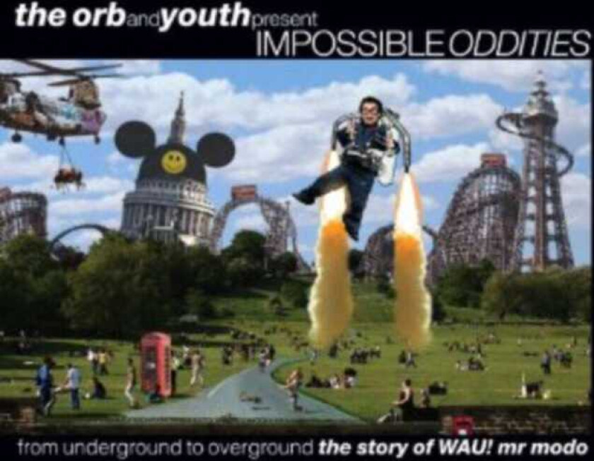 Diverse Electronica, The Orb Impossible Oddities: From Underground to Overground The Story Of Wau! Mr. Modo CD