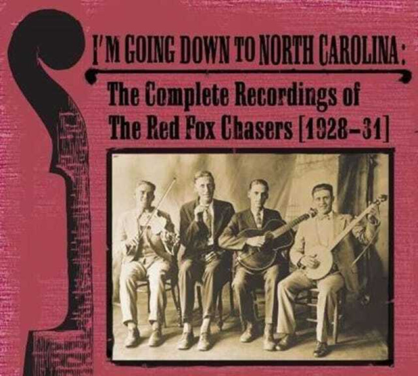 The Red Fox Chasers  I'm Going Down To North Carolina: The Complete Recordings Of The Red Fox Chasers 192831  CD