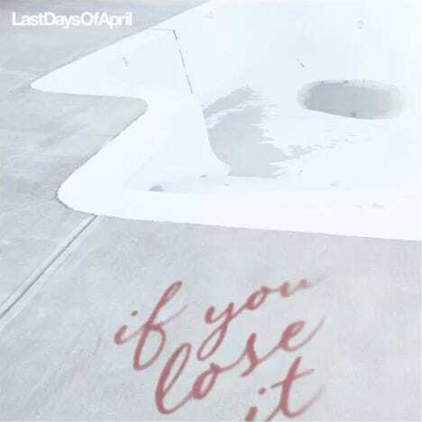 Last Days Of April If You Lose It CD