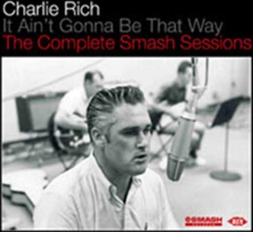 Charlie Rich  It Ain't Gonna Be That Way  The Complete Smash Sessions  CD