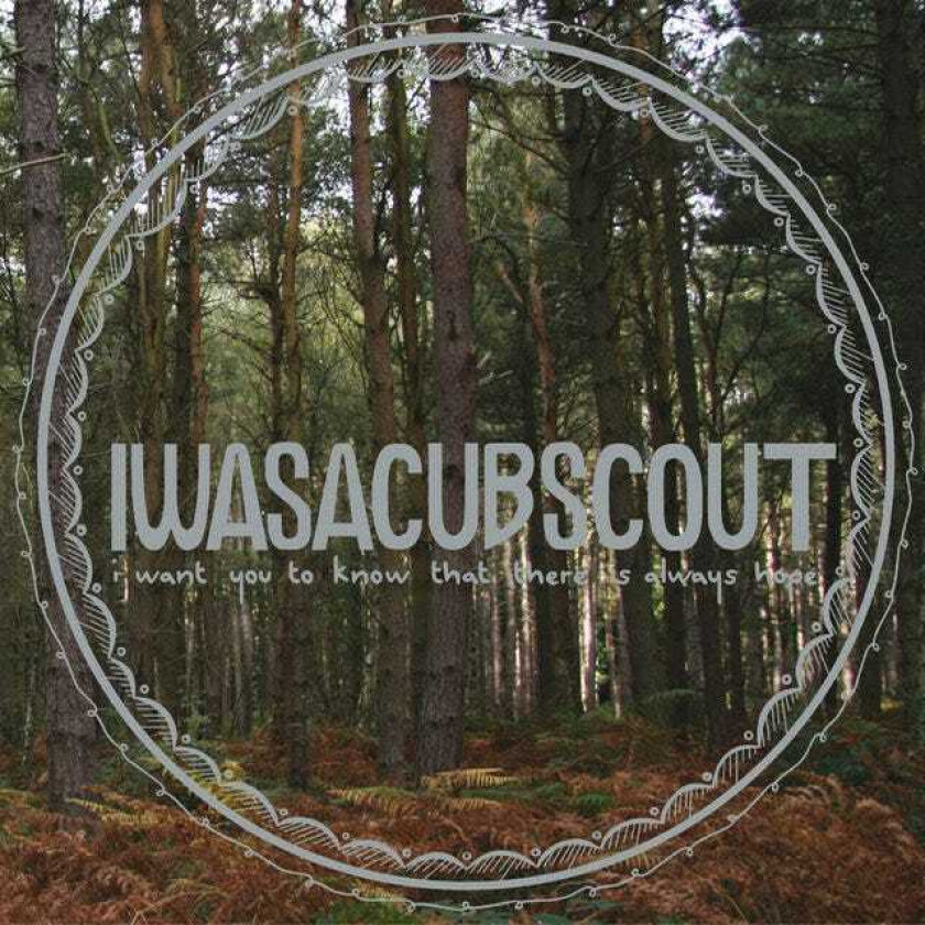 I Was A Cub Scout I Want You To Know There Is Always Hope CD