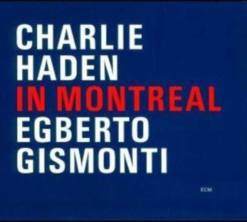 Charlie Haden, Egberto Gismonti  In Montreal  CD