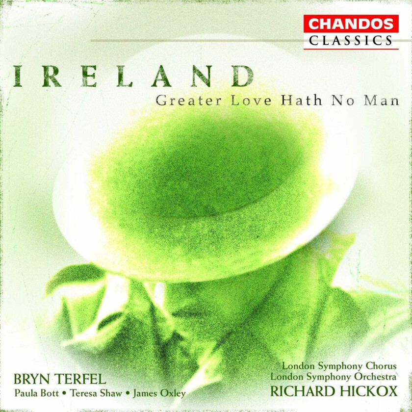 London Symphony Orchestra, Richard Hickox  Ireland: Choral & Orchestral Works.  CD