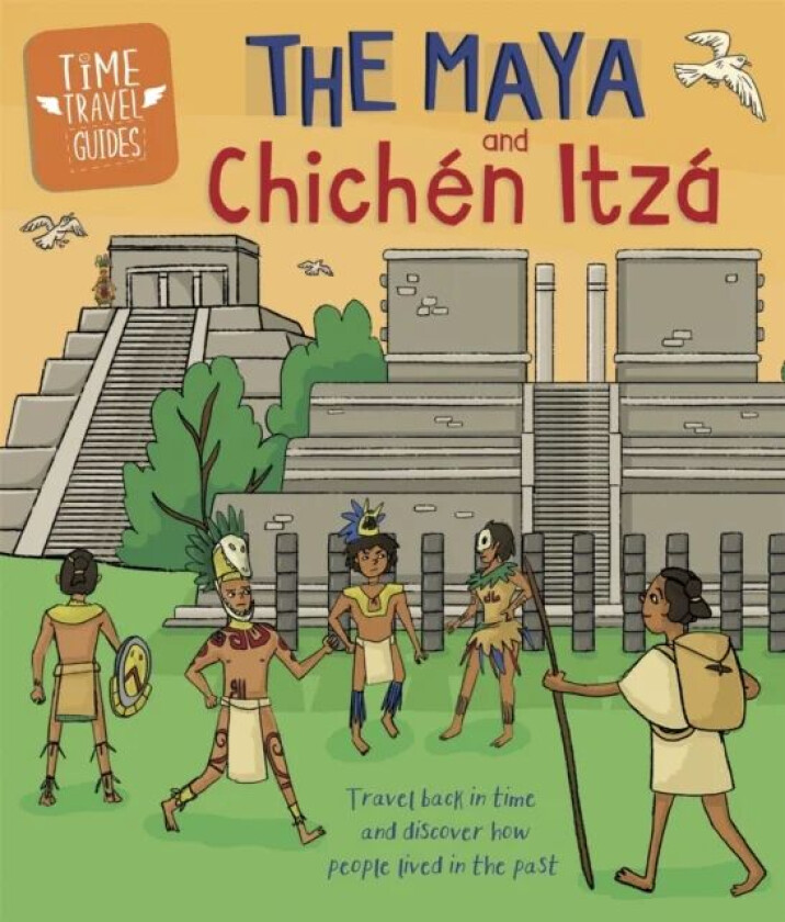 Time Travel Guides: The Maya and Chichen Itza av Ben Hubbard