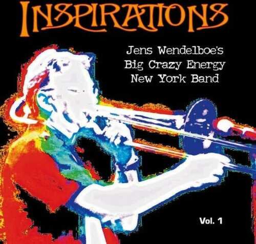Big Crazy Energy New York Band, Jens Wendelboe Inspirations Vol 1 CD