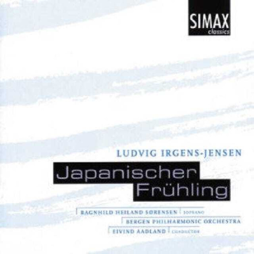 Bergen Philharmonic Orchestra, Ludwig Paul Irgens Jensen, Eivind Aadland, Ragnhild Heiland Sørensen  IrgensJensen: Japanischer Früling  CD