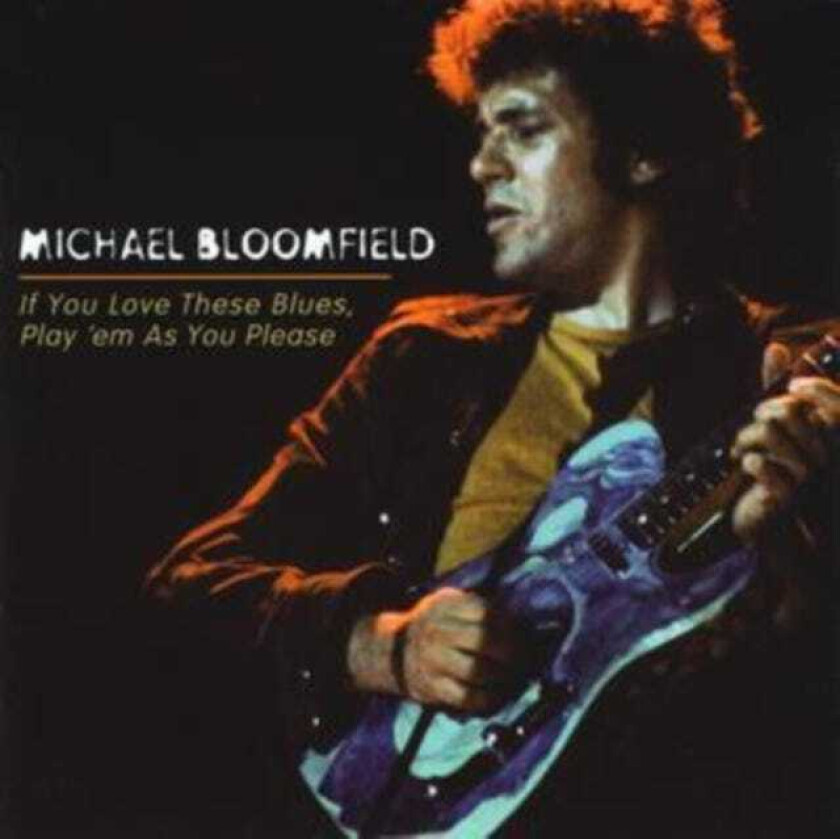 Mike Bloomfield If You Love These Blues, Play 'Em As You Please (Aka Guitar Player 3002) CD