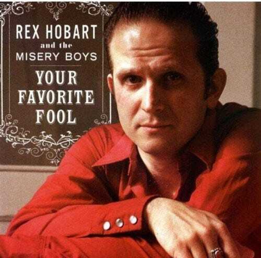 Rex Hobart & Misery Boys Your Favourite Fool CD