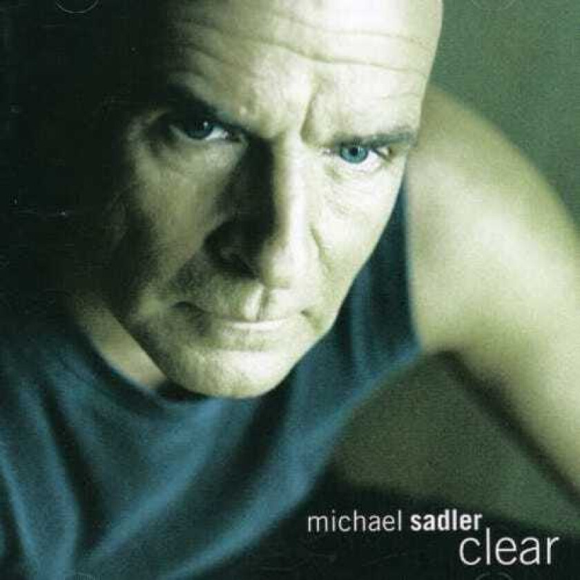 Michael Sadler Clear CD