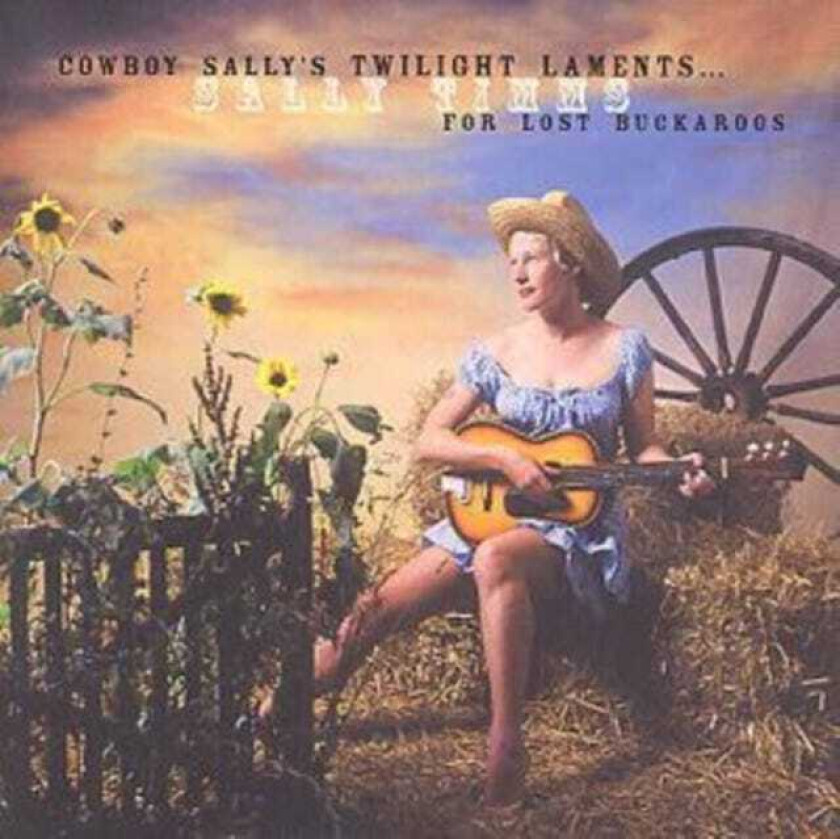 Sally Timms  Cowboy Sally's Twilight Laments...For Lost Buckaroos  CD