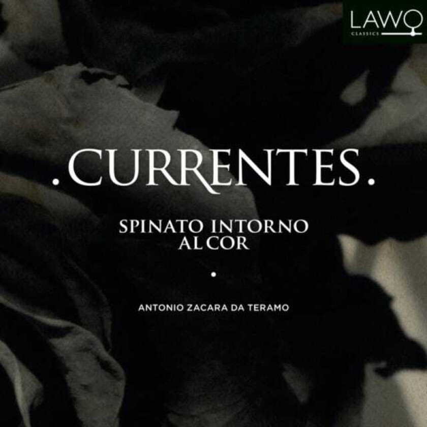 Antonio Zacara Da Teramo, Kjetil Almenning, Kristin Mulders, Hans Lub, David Catalunya, Jostein Gundersen  Currentes  Spinato Intorno al Cor  CD