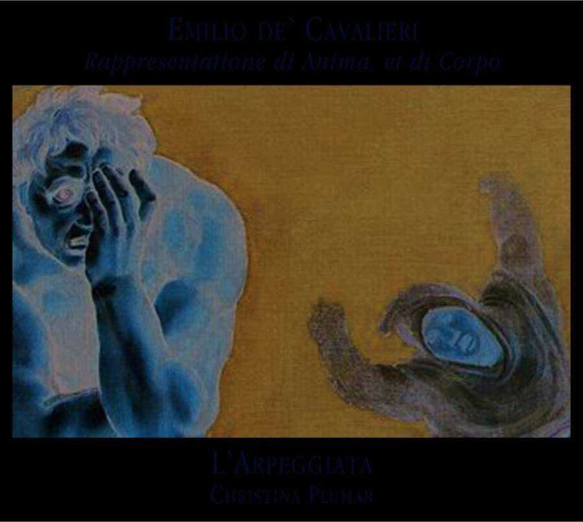 L'Arpeggiata, Emilio De Cavalieri, Christina Pluhar Cavalieri: The Representation of the Body and the Soul CD