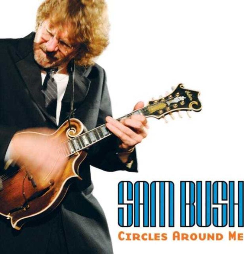 Sam Bush Circles Around Me CD