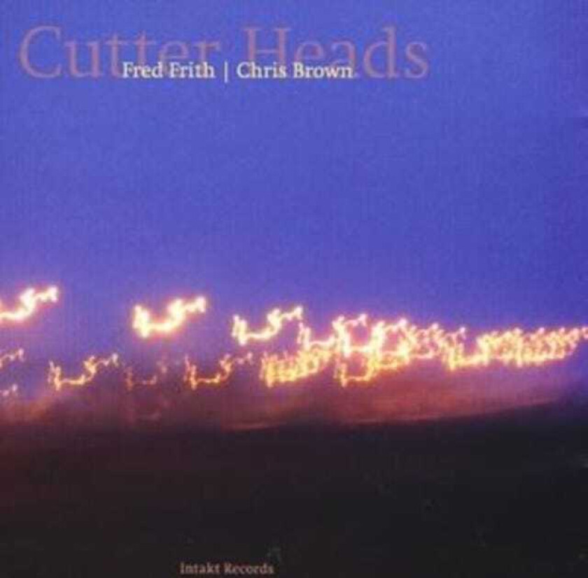 Fred Frith & Chris Brown  Cutter Heads  CD