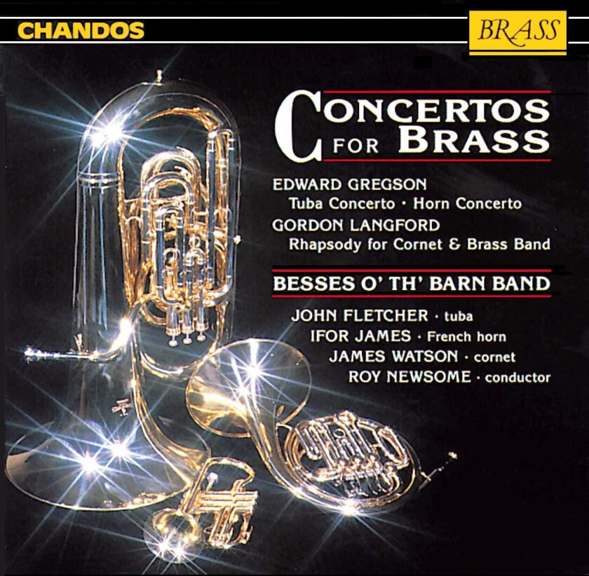 John Fletcher, Edward Gregson, Ralph Couzens, James Watson, Brian Couzens, Gordon Langford, Roy Newsome, Besses O' The Barn Band Orchestra, Ivor James Concertos for Brass CD