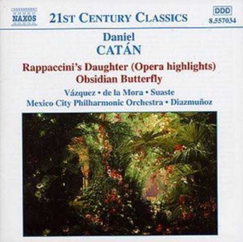 Fernando De La Mora, Daniel Catán, Eduardo Diazmunoz, Mexico City Philharmonic Orchestra, Jésus Suaste, Encarnacion Vazquez, Convivium Musicum Choir  Catán: Rappaccini's Daughter (Highlights)  CD