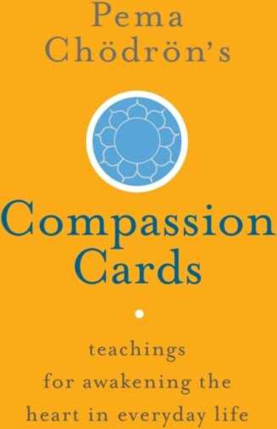 Pema Choedroen's Compassion Cards Teachings for Awakening the Heart in Everyday Life