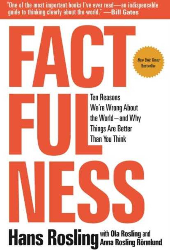 Factfulness  Ten Reasons We're Wrong About the Worldand Why Things Are Better Than You Think