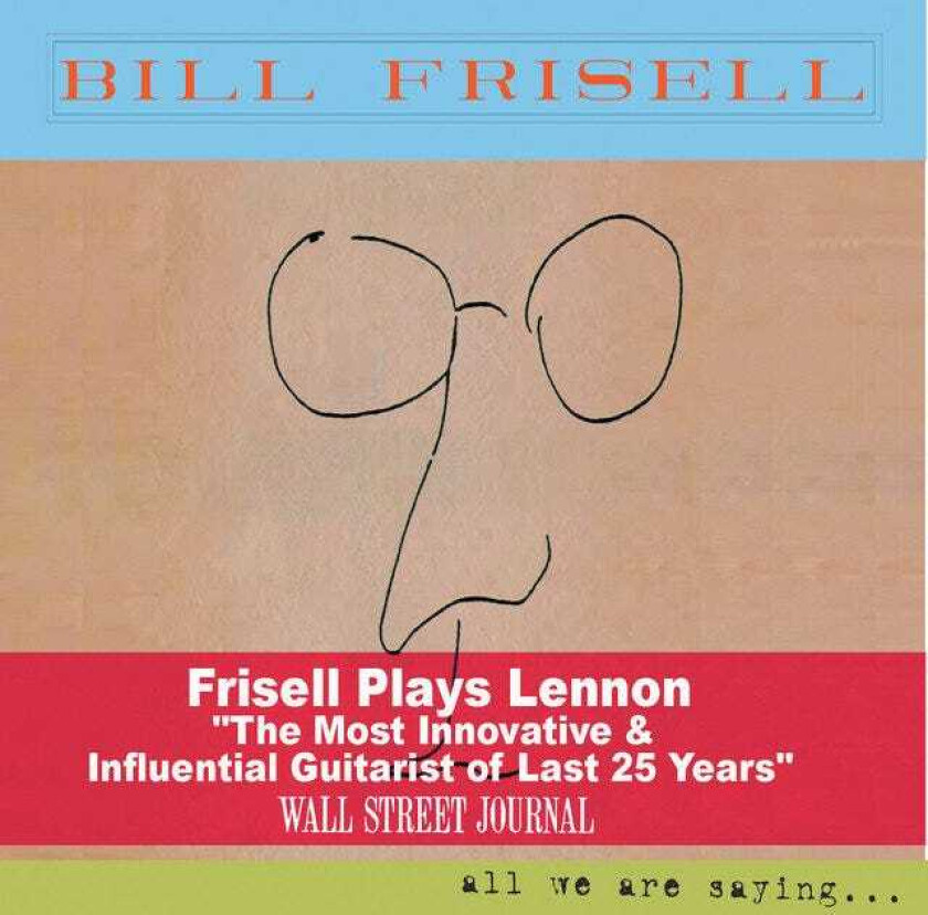 Bill Frisell All We Are Saying... Frisell Plays Lennon CD