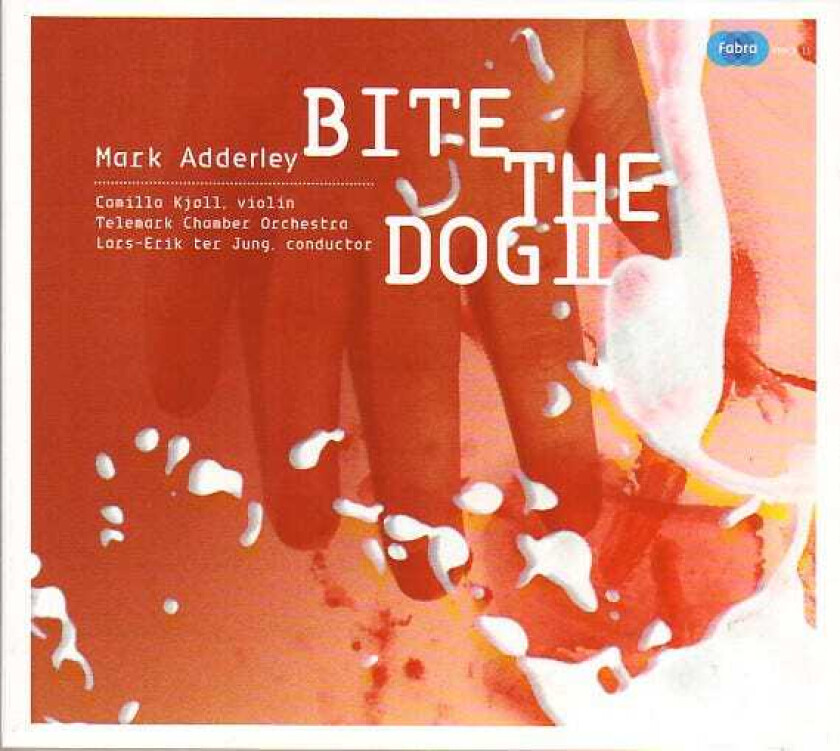 Mark Adderly, Lars Erik Jung, Telemark Chamber Orchestra, Camilla Kjøll  Adderly: Bite The Dog II  CD