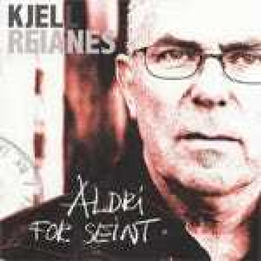 Kjell Reianes Aldri For Seint CD