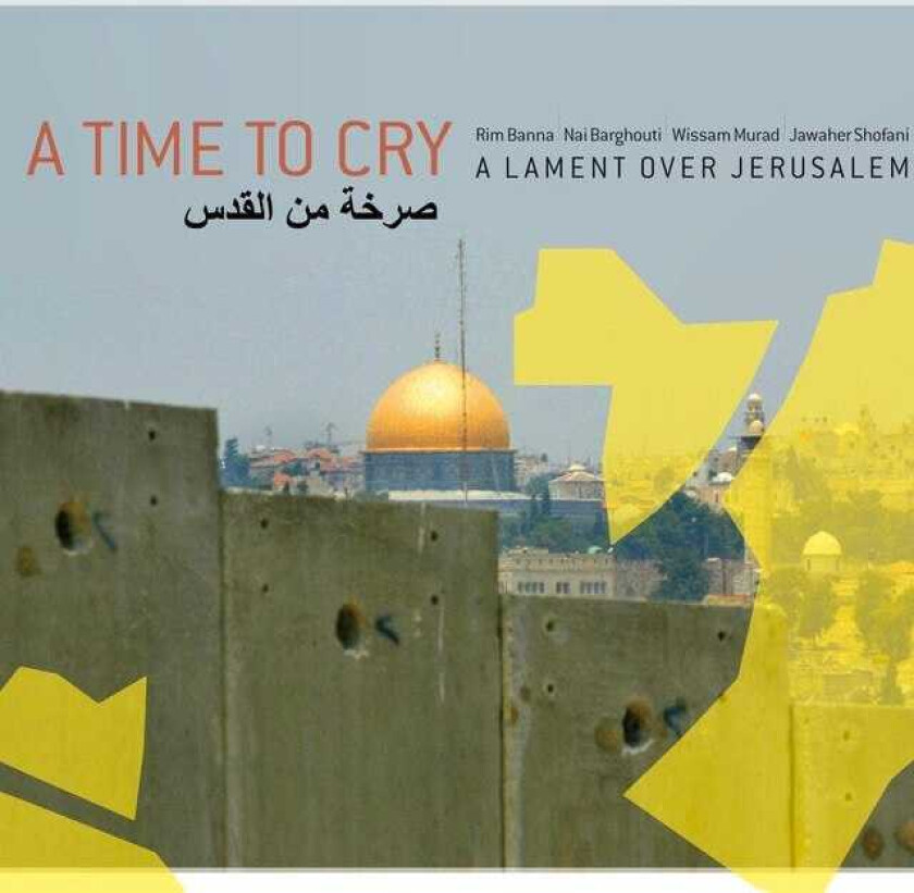 Rim Banna A Time To Cry A Lament Over Jerusalem CD
