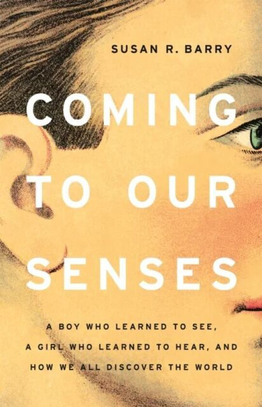 Coming to Our Senses av Susan Barry