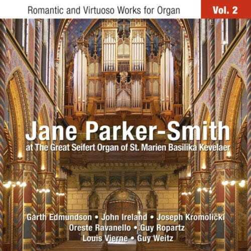 Jane ParkerSmith, Garth Edmundson, Oreste Ravanello, Joseph Kromolicki, Joseph Guy Ropartz, Guy Weitz Jane ParkerSmith Romantic and Virtuoso Works for Organ, Vol 2 CD
