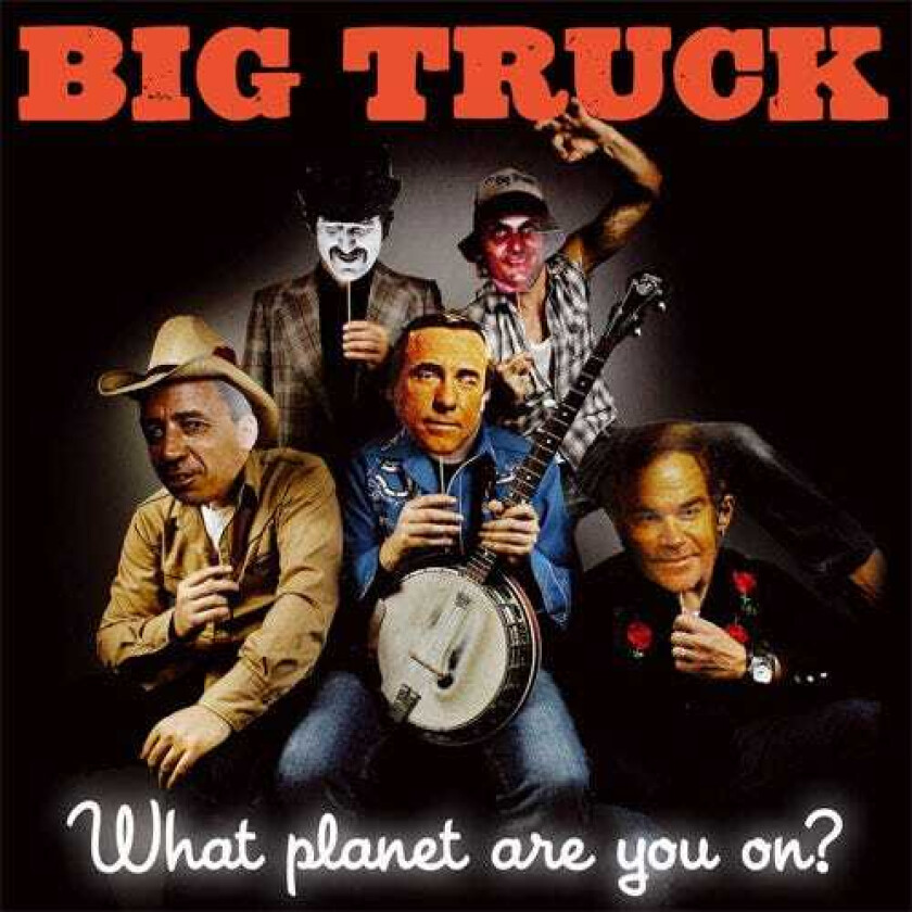 Big Truck  What Planet Are You On?  CD