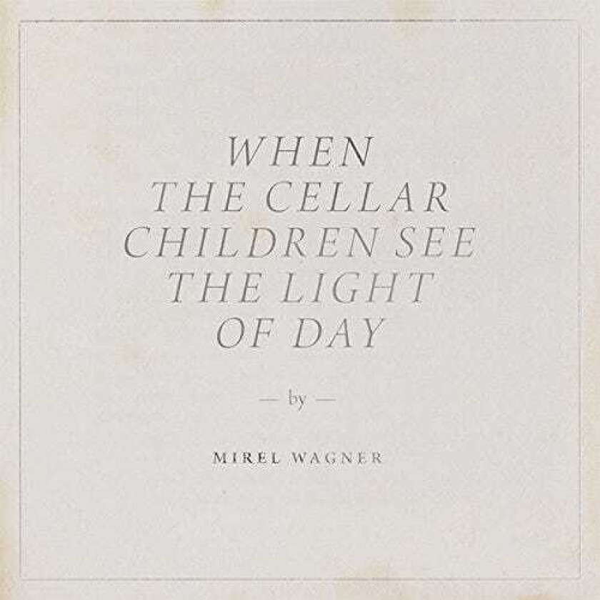 Mirel Wagner When The Cellar Children See The Light CD