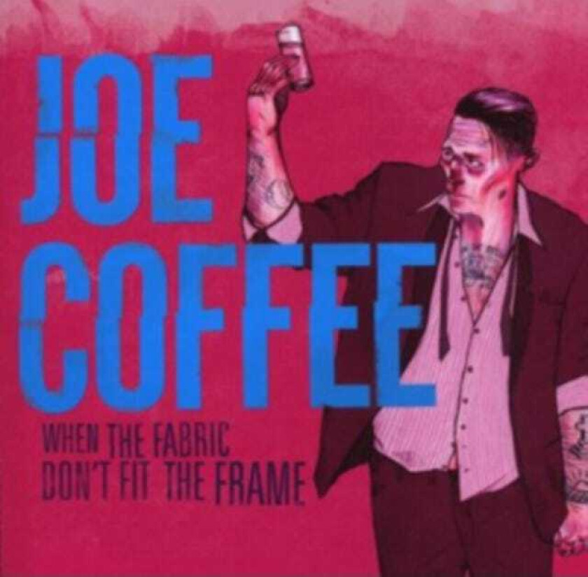 Joe Coffee  When The Fabric Don't Fit The Frame  CD