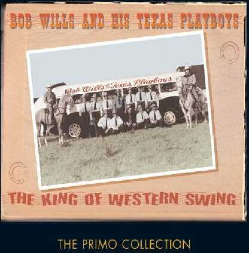 Bob Wills & His Texas Playboys  The King Of Western Swing  CD