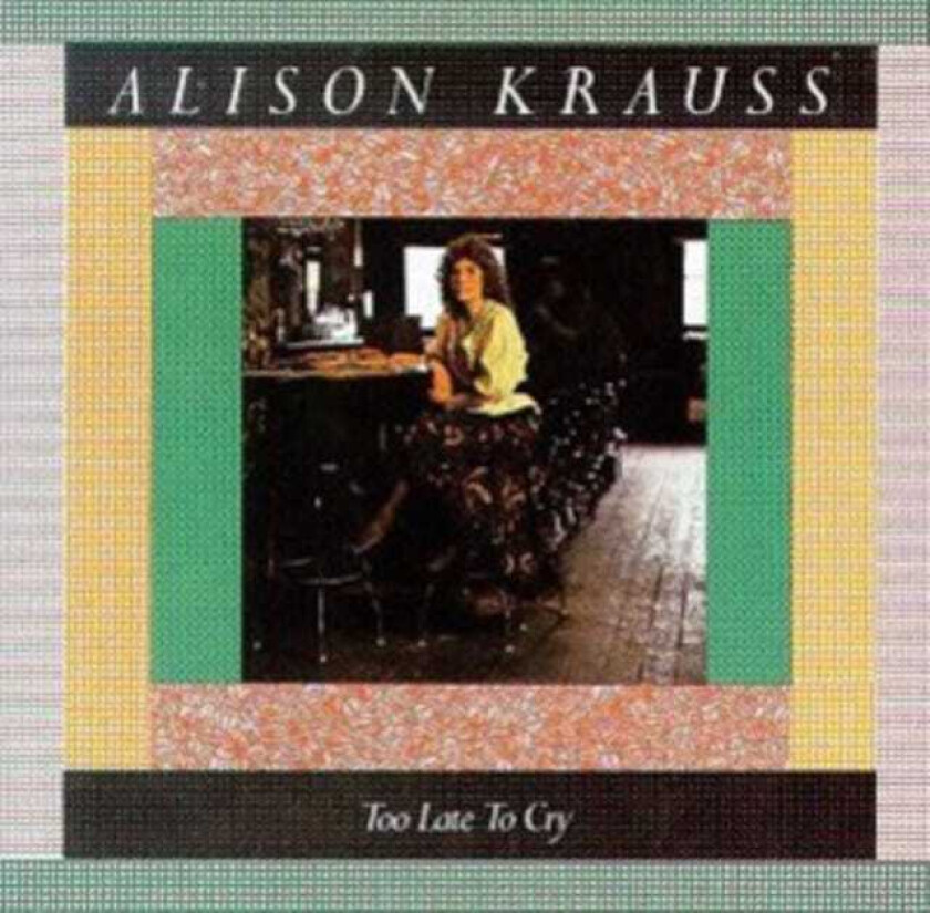 Alison Krauss  Too Late To Cry  CD