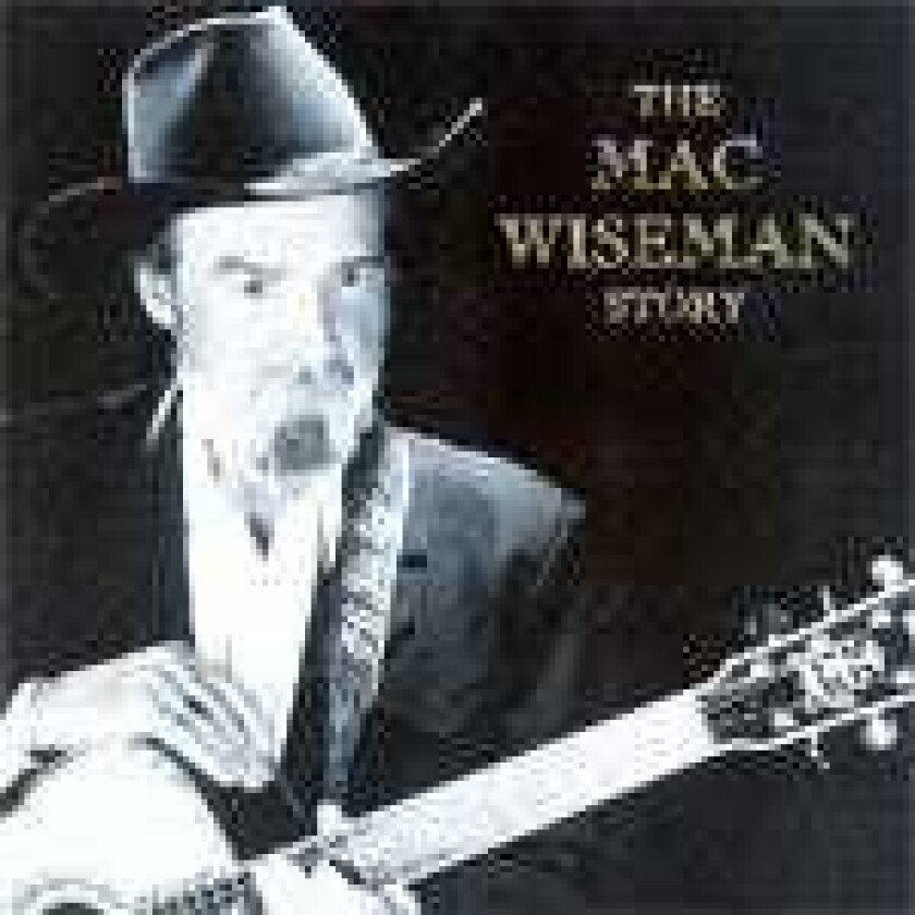 Mac Wiseman The Mac Wiseman Story CD